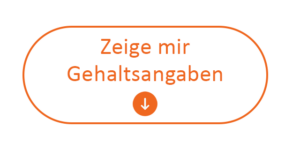 Button mit der Aufschrift "Zeige mir Gehaltsangaben" und einem nach unten zeigenden Pfeil, in orangefarbener Schrift auf weißem Hintergrund.